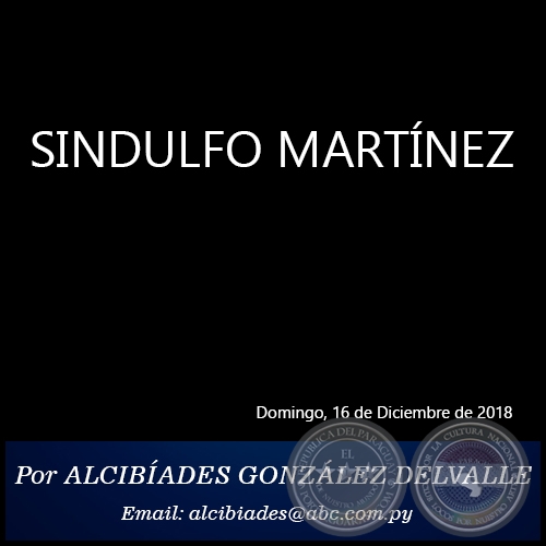 SINDULFO MARTÍNEZ - Por ALCIBÍADES GONZÁLEZ DELVALLE - Domingo, 16 de Diciembre de 2018